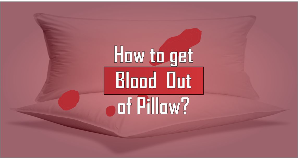 how-to-get-blood-out-of-pillow-5-ways-best-mattress-advisor