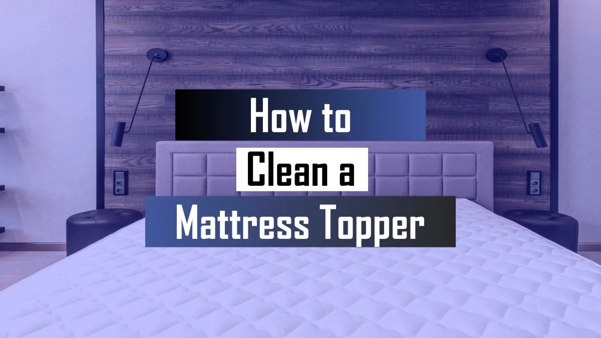 how-to-clean-a-mattress-topper-easy-guide-2024